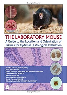 【预订】The Laboratory Mouse: A Guide to the Location and Orientation of Tissues for Optimal Histological Evaluation