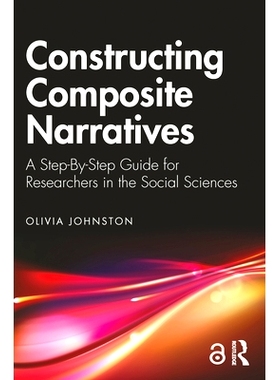 预订 Constructing Composite Narratives: A Step-By-Step Guide for Researchers in the Social Sciences 构建复合叙事：社会科