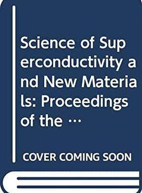 【预订】SCIENCE OF SUPERCONDUCTIVITY AND NEW MATERIALS, THE - PROCEEDINGS OF THE TOKAI UNIVERSITY INTERNATIONAL WO...
