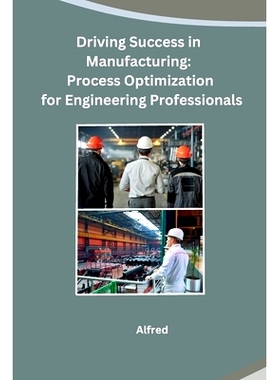 预订 Driving Success in Manufacturing: Process Optimization for Engineering Professionals: 9798869036117