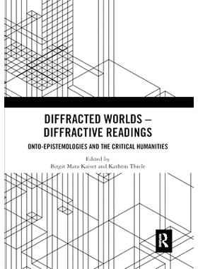 预订 Diffracted Worlds - Diffractive Readings: Onto-Epistemologies and the Critical Humanities: 9780367891725
