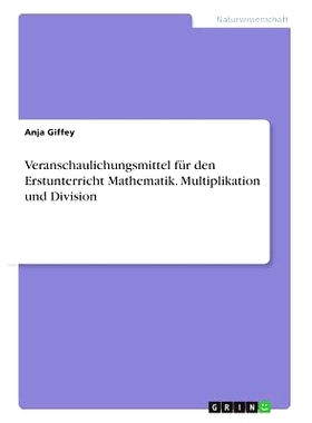 预订 Veranschaulichungsmittel für den Erstunterricht Mathematik. Multiplikation und Division: 9783668311442