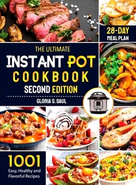 预订 The Ultimate Instant Pot Cookbook: 1001 Easy, Healthy and Flavorful Recipes For Every Model of Instant Pot And for