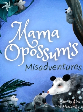 预订 Mama Opossum’s Misadventures: 9781734542493