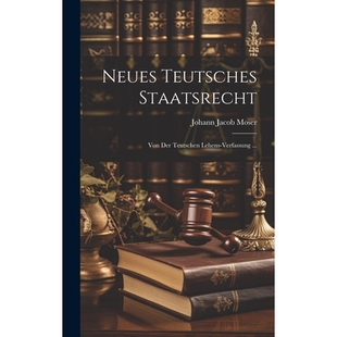 预订 Neues Teutsches Staatsrecht: Von Der Teutschen Lehens-verfassung ...: 9781020475696