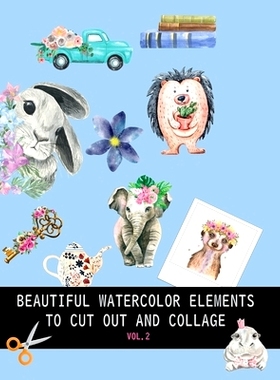 预订 Beautiful watercolor elements to cut out and collage vol.2: Elements for scrapbooking, collages, decoupage and mixe