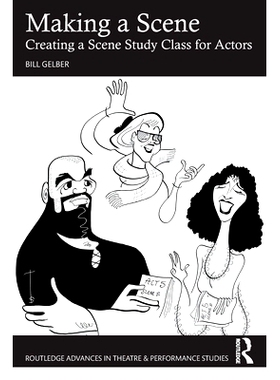 预订 Making a Scene: Creating a Scene Study Class for Actors 制造场景：为演员创建场景学习班: 9781032811840