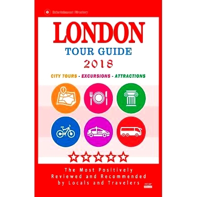 预订 London Tour Guide 2018: The Most Recommended Tours and Attractions in London, England - City Tour Guide 2018: 97819