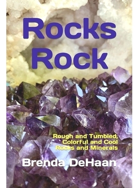 预订 Rocks Rock: Rough and Tumbled, Colorful and Cool Rocks and Minerals: 9798859590858