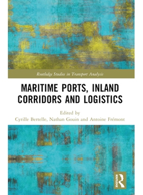 预订 Maritime Ports, Supply Chains and Logistics Corridors 海港、供应链和物流走廊: 9781032429434