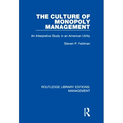 预订 The Culture of Monopoly Management: An Interpretive Study in an American Utility 垄断经营文化：美国公用事业的解释研