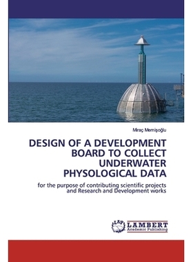 预订 DESIGN OF A DEVELOPMENT BOARD TO COLLECT UNDERWATER PHYSOLOGICAL DATA: for the purpose of contributing scientific p