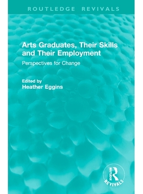 预订 Arts Graduates, Their Skills and Their Employment: Perspectives for Change 艺术毕业生、他们的技能与*业：变革展望（