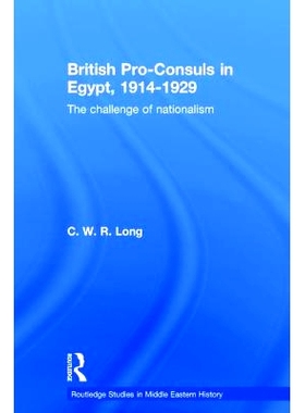 预订 British Pro-Consuls in Egypt, 1914-1929: The Challenge of Nationalism 英国在埃及的殖民地总督1914-1929年: 9780415350
