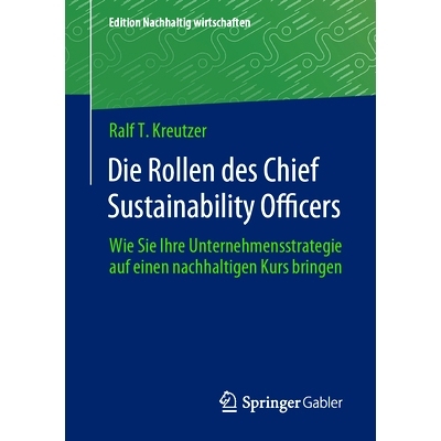 预订 Die Rollen Des Chief Sustainability Officers: Wie Sie Ihre Unternehmensstrategie Auf Einen Nachhaltigen Kurs Bringe
