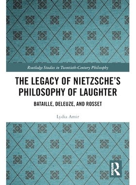 预订 The Legacy of Nietzsche’s Philosophy of Laughter: Bataille, Deleuze, and Rosset 尼采笑的哲学的遗产：巴塔伊、德勒兹