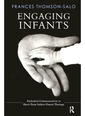 预订 Engaging Infants: Embodied Communication in Short-Term Infant-Parent Therapy: 9781782205913