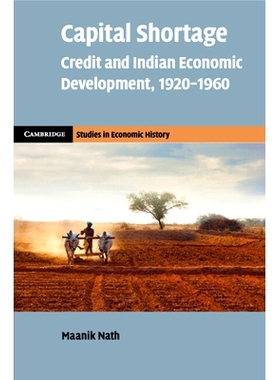 预订 Capital Shortage: Credit and Indian Economic Development, 1920–1960 资金短缺：信贷与印度经济发展，1920–1960年: 97