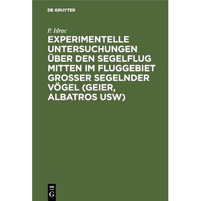 预订 Experimentelle Untersuchungen über den Segelflug mitten im Fluggebiet grosser segelnder Vögel (Geier, Albatros us