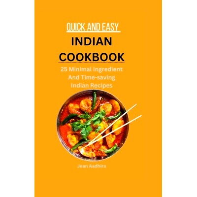 预订 Quick and Easy Indian Cookbook: 25 Minimal Ingredient And Time-saving Indian Recipes: 9798398390032