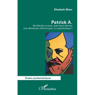 quel Patrick sens Louis psychotique pour donner démarche d’écrire 预订 9782336583105