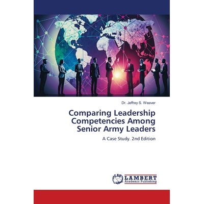预订 Comparing Leadership Competencies Among Senior Army Leaders 比较高级陆军领导人之间的领导能力: 9786208485726