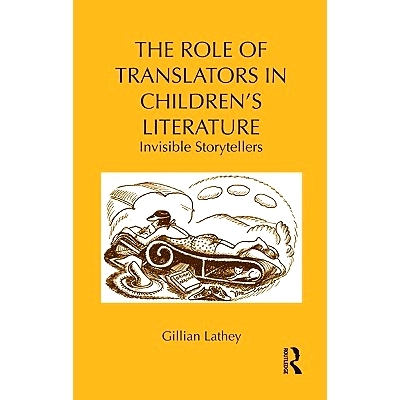 预订 The Role of Translators in Children’s Literature: Invisible Storytellers 儿童文学中翻译者的作用：英语作品中无形的