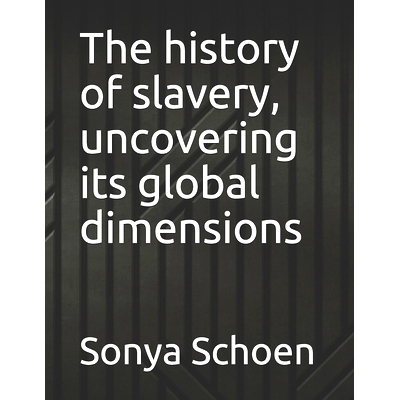 预订 The history of slavery, uncovering its global dimensions: 9798532554504