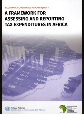 预订 Economic Governance Report II: A Framework for Assessing and Reporting Tax Expenditures in Africa 经济治理报告二：