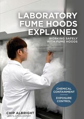 [预订]Laboratory Fume Hoods Explained: Chemical Containment - Exposure Control 9781735711010
