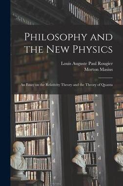 [预订]Philosophy and the new Physics; an Essay on the Relativity Theory and the Theory of Quanta 9781017180138