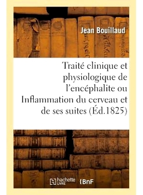 预订 Traité Clinique Et Physiologique de l’Encéphalite Ou Inflammation Du Cerveau Et de Ses Suites 关于脑炎或大脑炎症