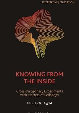 [预订]Knowing from the Inside: Cross-Disciplinary Experiments with Matters of Pedagogy 9781350217188