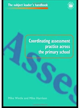 预订 Coordinating Assessment Practice Across the Primary School 小学协调评估实践: 9781138155664
