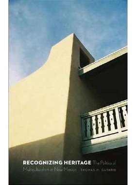 预订 Recognizing Heritage: The Politics of Multiculturalism in New Mexico 承认遗产：新墨西哥州多元文化主义政治学（精装）