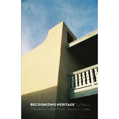预订 Recognizing Heritage: The Politics of Multiculturalism in New Mexico 承认遗产：新墨西哥州多元文化主义政治学（精装）