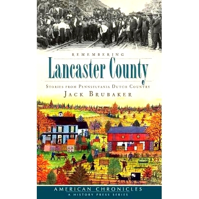 预订 Remembering Lancaster County: Stories from Pennsylvania Dutch Country: 9781540223814