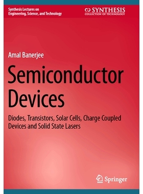 预订 Semiconductor Devices: Diodes, Transistors, Solar Cells, Charge Coupled Devices and Solid State Lasers 半导体器件：