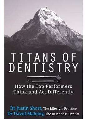 预订 Titans of Dentistry: How the * performers think and act differently: 9780999786338