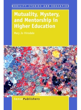预订 Mutuality, Mystery, and Mentorship in Higher Education 高等教育中的相互性、神秘性和指导性: 9789462099944