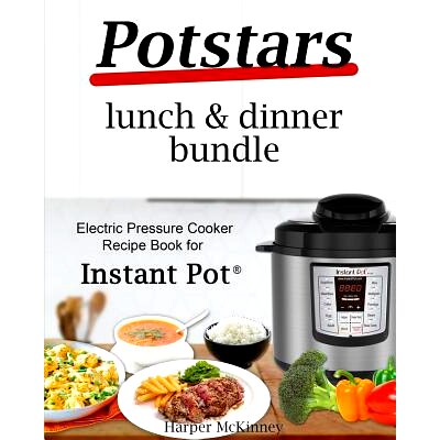 预订 Potstars Lunch & Dinner Recipes: Electric Pressure Cooker Recipe Book for Instant Pot (R): 9781545102169