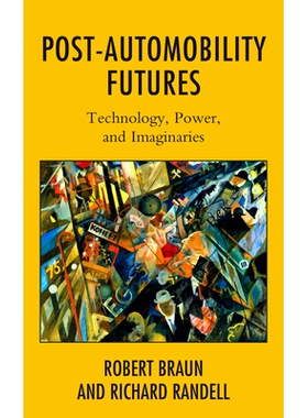预订 Post-Automobility Futures: Technology, Power, and Imaginaries 后汽车时代的未来:技术、力量和想象力: 9781538158876
