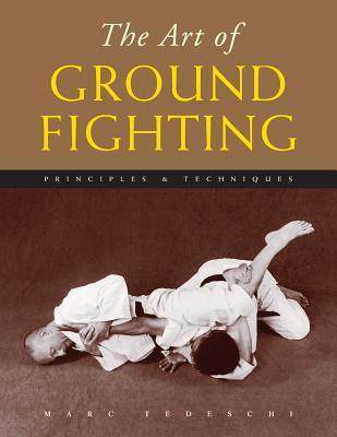 [预订]The Art of Ground Fighting: Principles & Techniques 9781891640759