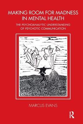 【预订】Making Room for Madness in Mental Health: The Psychoanalytic Understanding of Psychotic Communication