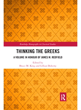 预订 Thinking the Greeks: A Volume in Honor of James M. Redfield 思考希腊人：纪念詹姆斯·M·雷德菲尔德的一卷: 9780367733