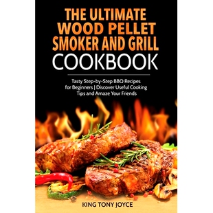 for The Recipes Discover Grill Cookbook Step Smoker BBQ and Coo Useful Wood Ultimate Pellet Beginner Tasty 预订