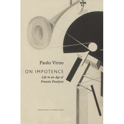 预订 On Impotence: Life in an Age of Frenetic Paralysis 论无力：狂热瘫痪时代的生活: 9781803096445