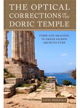 预订 The Optical Corrections of the Doric Temple: Form and Meaning in Greek Sacred Architecture: 9781503298132