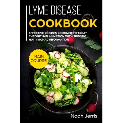 预订 Lyme disease cookbook: MAIN COURSE - Effective recipes designed to treat chronic inflammation with specific nutriti