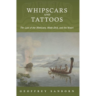 预订 Whipscars and Tattoos The Last of the Mohicans, Moby-Dick, and the Maori 鞭车和纹身：*的莫希干人、白鲸和毛利人 9780